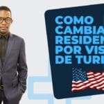 Cómo cambiar de visado de turismo a residencia