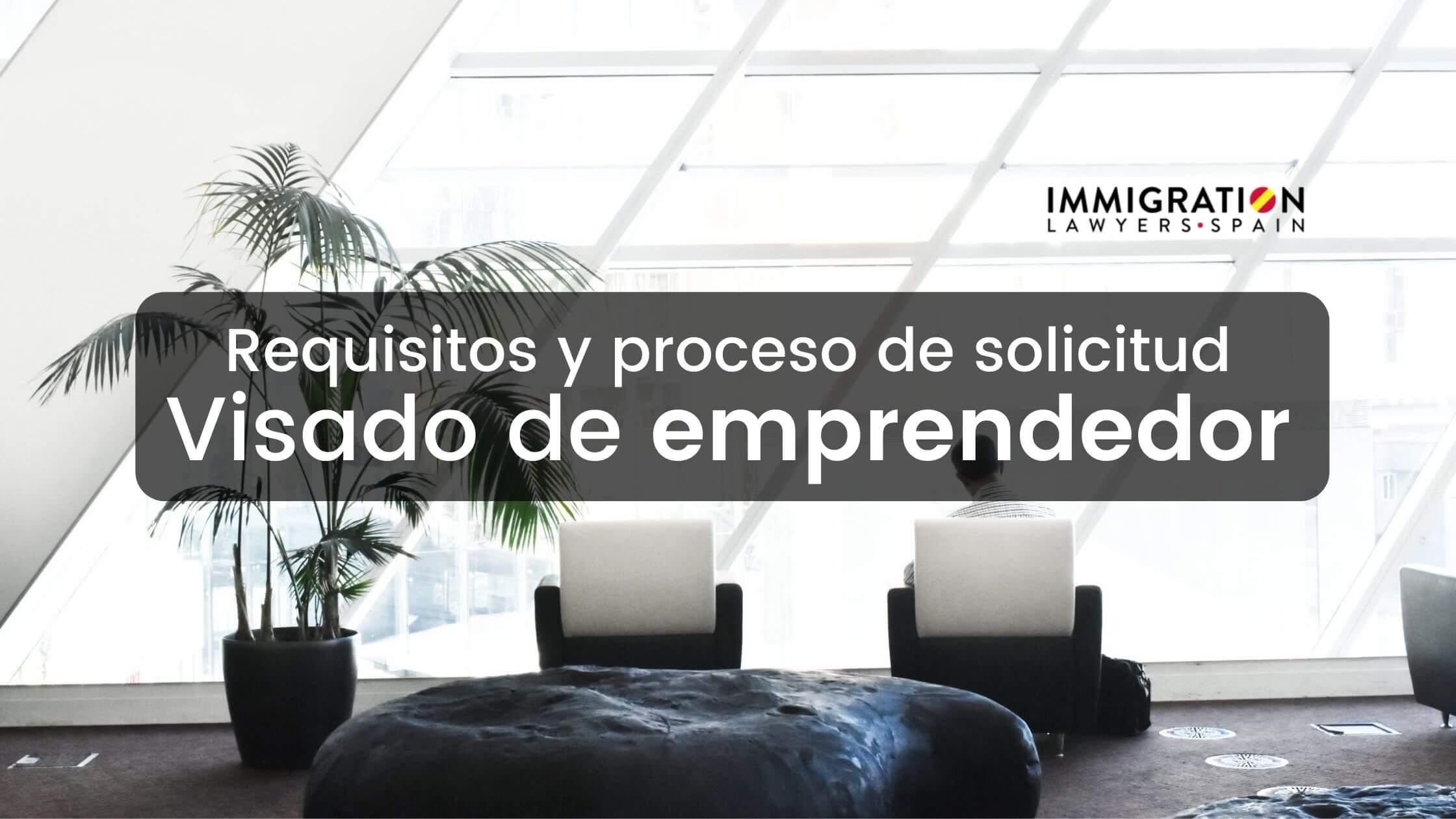 Proceso para solicitar un visado de emprendedor