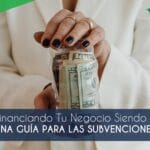Subsidios disponibles para emprendedores extranjeros